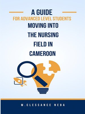 cover image of A Guided For Advanced Level Students Moving into the Nursing Field in Cameroon